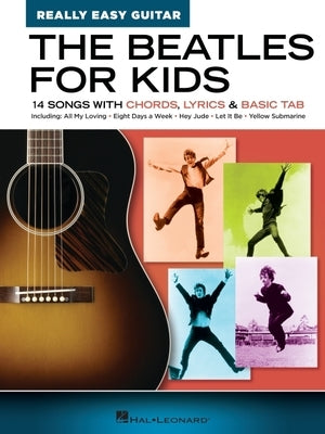 The Beatles for Kids - Really Easy Guitar Series: 14 Songs with Chords, Lyrics & Basic Tab by Beatles