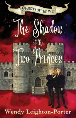 The Shadow of the Two Princes by Leighton-Porter, Wendy