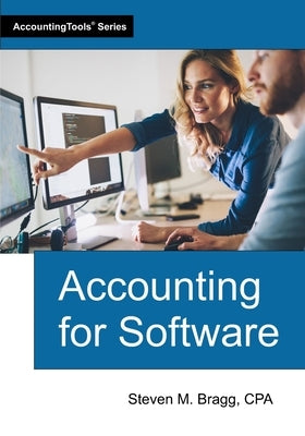 Accounting for Software by Bragg, Steven M.