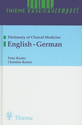Thieme Leximed Compact Dictionary of Clinical Medicine: English-German by Reuter, Peter