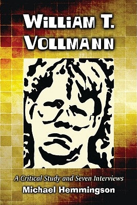 William T. Vollmann: A Critical Study and Seven Interviews by Hemmingson, Michael