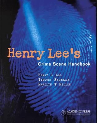 Henry Lee's Crime Scene Handbook by Lee, Henry C.