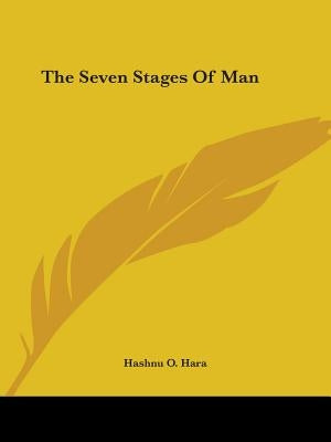 The Seven Stages Of Man by Hara, Hashnu O.