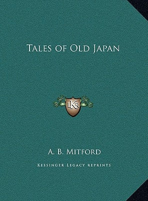 Tales of Old Japan by Mitford, A. B.