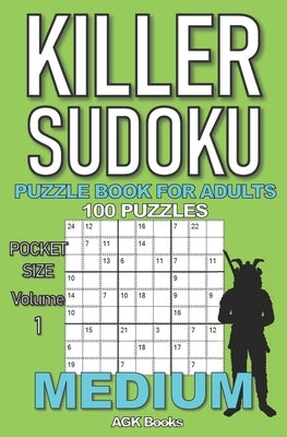 Killer Sudoku Puzzle Book for Adults: 100 MEDIUM LEVEL POCKET SIZE PUZZLES (Volume 1). Makes a great gift for teens and adults who love puzzles. by Books, Agk