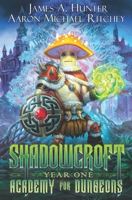 Shadowcroft Academy For Dungeons: Year One by Ritchey, Aaron Michael
