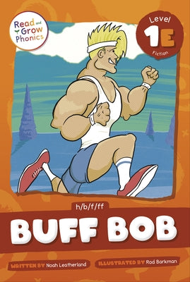 Buff Bob: Level 1e (H/B/F/Ff) by Leatherland, Noah