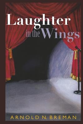 Laughter In The Wings by Breman, Arnold N.