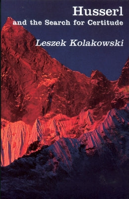 Husserl Search for Certitude by Kolakowski, Leszek
