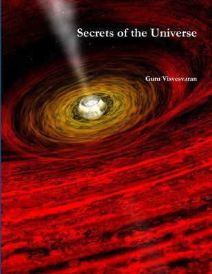 Secrets of the Universe by Visvesvaran, Guru