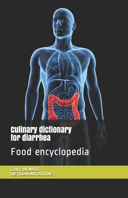 Culinary dictionary for diarrhea: Food encyclopedia by Menard, Cédric