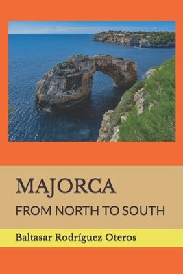 Majorca: From North to South by Rodr?guez Oteros, Baltasar