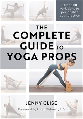 The Complete Guide to Yoga Props by Clise, Jennifer