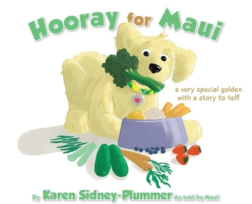 Hooray for Maui: A Very Special Golden with a Story to Tell by Sidney-Plummer, Karen