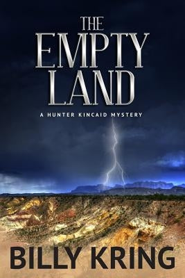 The Empty Land: A Hunter Kincaid Mystery by Kring, Billy