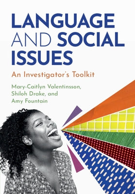 Language and Social Issues: An Investigator's Toolkit by Valentinsson, Mary-Caitlyn