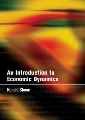 An Introduction to Economic Dynamics by Shone, Ronald