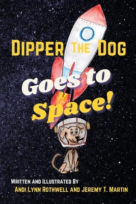 Dipper The Dog Goes To Space by Rothwell, Andi Lynn