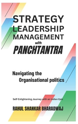 Navigating the Organisational Politics: Self-Enlightening Journey with an Indian Epic by Bharadwaj, Rahul Shankar
