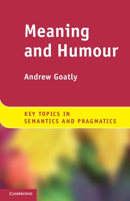 Meaning and Humour by Goatly, Andrew