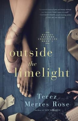 Outside the Limelight by Rose, Terez Mertes