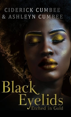 Black Eyelids Etched in Gold by Cumbee, Ciderick
