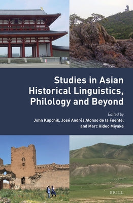 Studies in Asian Historical Linguistics, Philology and Beyond by Kupchik, John