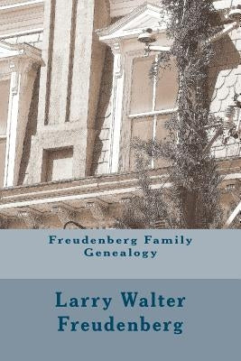 Freudenberg Family Genealogy: Ordinary Jews in an Extraordinary World by Freudenberg, Larry Walter