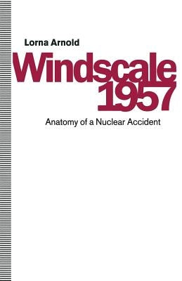 Windscale 1957: Anatomy of a Nuclear Accident by Cottrell, Sir Alan