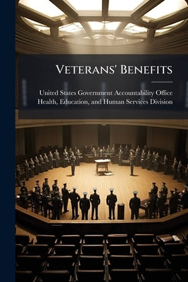 Veterans' Benefits by United States Government Accountabili