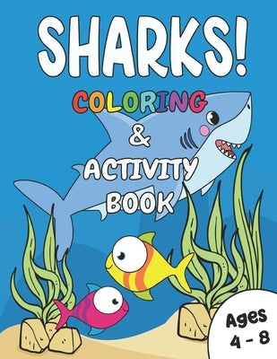 SHARKS! Coloring & Activity Book Ages 4 - 8: Fun Kids Workbook with Mazes, Word Search, Practice Drawing and More! by Machell, Isabella
