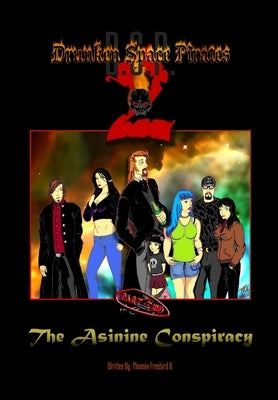 Drunken Space Pirates 2: The Asinine Conspiracy. (part two) by Freebird, Phoenix