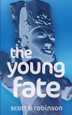 The Young Fate by Robinson, Scott B.