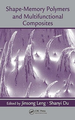 Shape-Memory Polymers and Multifunctional Composites by Leng, Jinsong