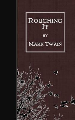 Roughing It by Twain, Mark