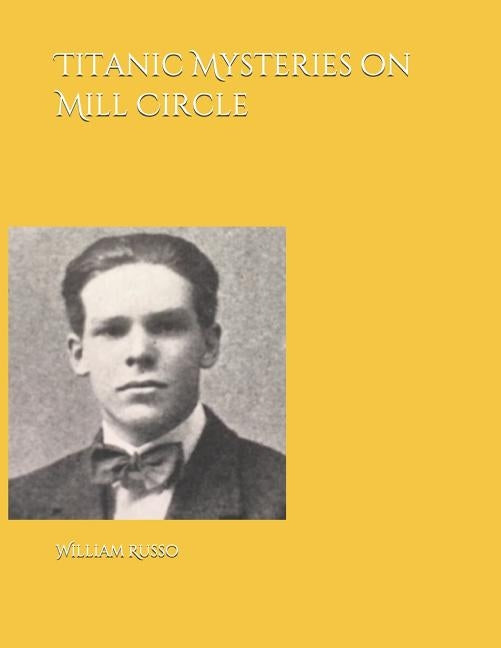 Titanic Mysteries on Mill Circle by Russo, William
