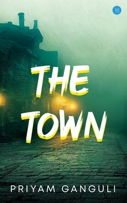 The Town by Ganguli, Priyam