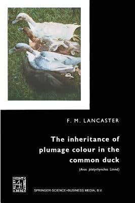 The Inheritance of Plumage Colour in the Common Duck (Anas Platyrhynchos Linné) by Lancaster, F. M.