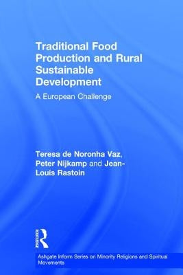 Traditional Food Production and Rural Sustainable Development: A European Challenge by Vaz, Teresa De Noronha