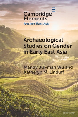 Archaeological Studies on Gender in Early East Asia by Wu, Mandy Jui-Man