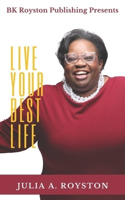 Live Your Best Life by Royston, Julia a.