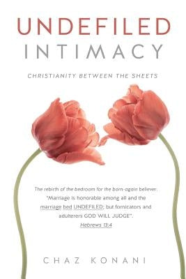 Undefiled Intimacy by Konani, Chaz