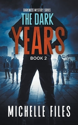 The Dark Years by Files, Michelle