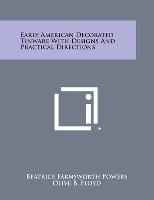Early American Decorated Tinware with Designs and Practical Directions by Powers, Beatrice Farnsworth