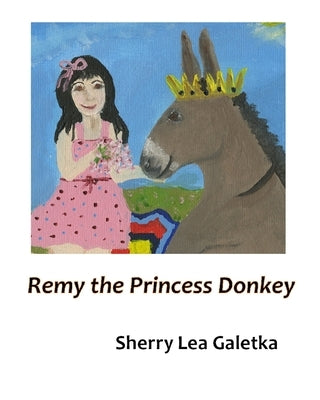 Remy the Princess Donkey by Galetka, Sherry Lea