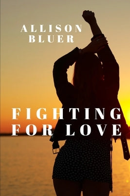 Fighting For Love by Bluer, Allison