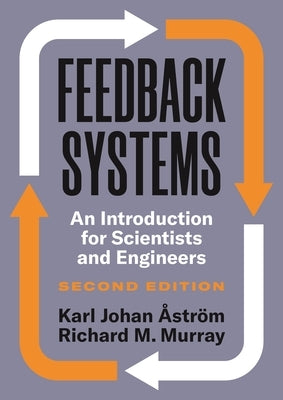 Feedback Systems: An Introduction for Scientists and Engineers, Second Edition by Åström, Karl Johan