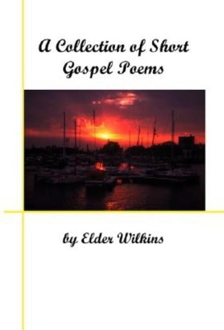A Collection of Short Gospel Poems by Wilkins, Elder