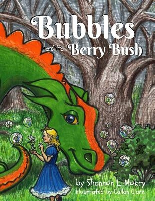 Bubbles and the Berry Bush by Mokry, Shannon L.