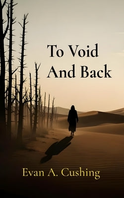 To Void And Back by Cushing, Evan a.